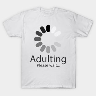 adulting please wait loading T-Shirt